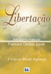 Libertação - Francisco C. Xavier (Espírito André Luiz)